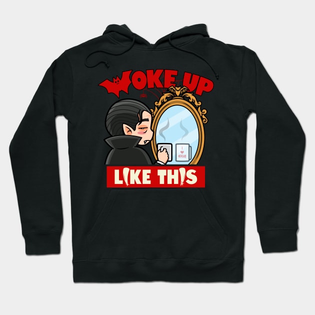 Funny Halloween Vampire Woke Up Like This Meme Hoodie by BoggsNicolas